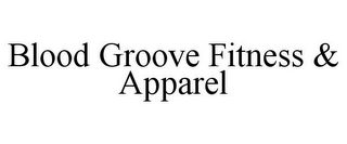 BLOOD GROOVE FITNESS & APPAREL