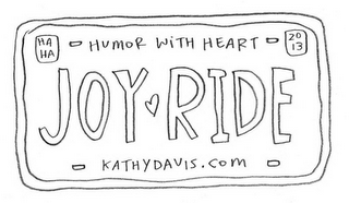 HA HA HUMOR WITH HEART 2013 JOY RIDE KATHYDAVIS.COM