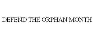 DEFEND THE ORPHAN MONTH