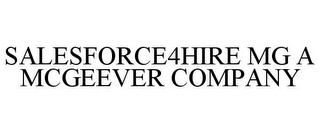 SALESFORCE4HIRE MG A MCGEEVER COMPANY