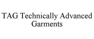 TAG TECHNICALLY ADVANCED GARMENTS