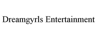 DREAMGYRLS ENTERTAINMENT