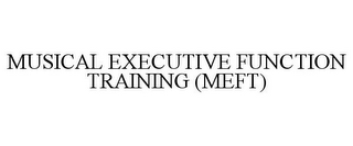 MUSICAL EXECUTIVE FUNCTION TRAINING (MEFT)