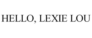 HELLO, LEXIE LOU