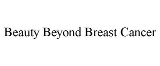 BEAUTY BEYOND BREAST CANCER