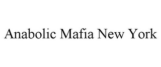 ANABOLIC MAFIA NEW YORK