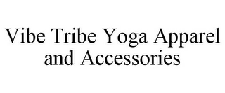 VIBE TRIBE YOGA APPAREL AND ACCESSORIES