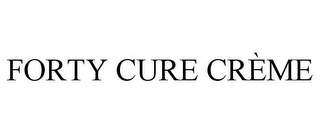 FORTY CURE CRÈME