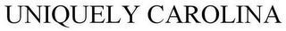 UNIQUELY CAROLINA