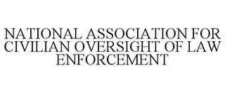 NATIONAL ASSOCIATION FOR CIVILIAN OVERSIGHT OF LAW ENFORCEMENT