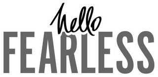 HELLO FEARLESS