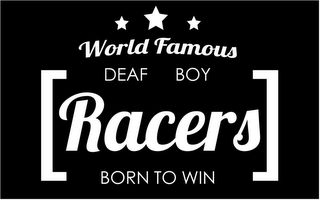 WORLD FAMOUS DEAF BOY RACERS BORN TO WIN