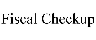 FISCAL CHECKUP