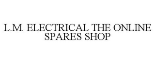 L.M. ELECTRICAL THE ONLINE SPARES SHOP