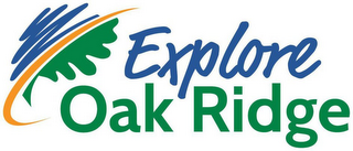 EXPLORE OAK RIDGE