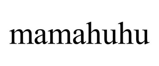 MAMAHUHU