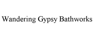 WANDERING GYPSY BATHWORKS