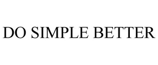 DO SIMPLE BETTER