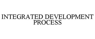 INTEGRATED DEVELOPMENT PROCESS