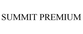 SUMMIT PREMIUM