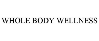 WHOLE BODY WELLNESS