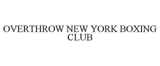 OVERTHROW NEW YORK BOXING CLUB