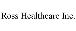 ROSS HEALTHCARE INC.