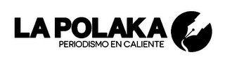 LA POLAKA PERIODISMO EN CALIENTE