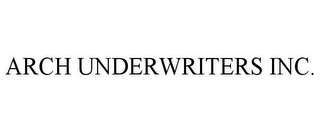 ARCH UNDERWRITERS INC.