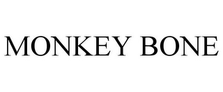 MONKEY BONE