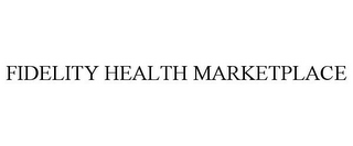 FIDELITY HEALTH MARKETPLACE