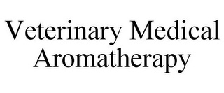 VETERINARY MEDICAL AROMATHERAPY