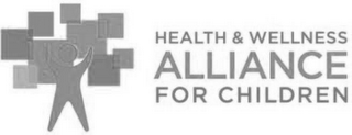 HEALTH & WELLNESS ALLIANCE FOR CHILDREN