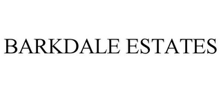 BARKDALE ESTATES