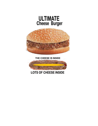 ULTIMATE CHEESE BURGER THE CHEESE IS INSIDE LOTS OF CHEESE INSIDE