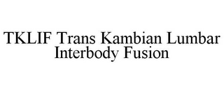 TKLIF TRANS KAMBIAN LUMBAR INTERBODY FUSION