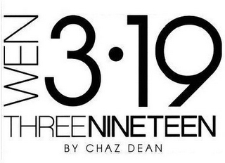 WEN 3·19 THREENINETEEN BY CHAZ DEAN