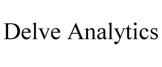 DELVE ANALYTICS