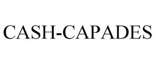 CASH-CAPADES