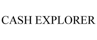CASH EXPLORER