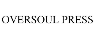 OVERSOUL PRESS