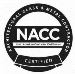 CERTIFIED ARCHITECTURAL GLASS & METAL CONTRACTOR NACC NORTH AMERICAN CONTRACTOR CERTIFICATION