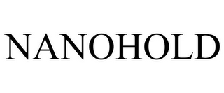 NANOHOLD