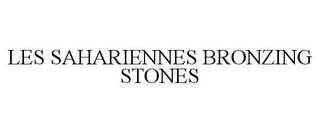 LES SAHARIENNES BRONZING STONES