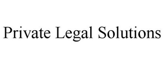 PRIVATE LEGAL SOLUTIONS