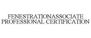 FENESTRATIONASSOCIATE PROFESSIONAL CERTIFICATION