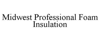 MIDWEST PROFESSIONAL FOAM INSULATION