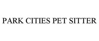 PARK CITIES PET SITTER