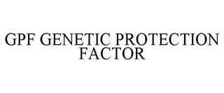 GPF GENETIC PROTECTION FACTOR