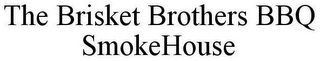 THE BRISKET BROTHERS BBQ SMOKEHOUSE